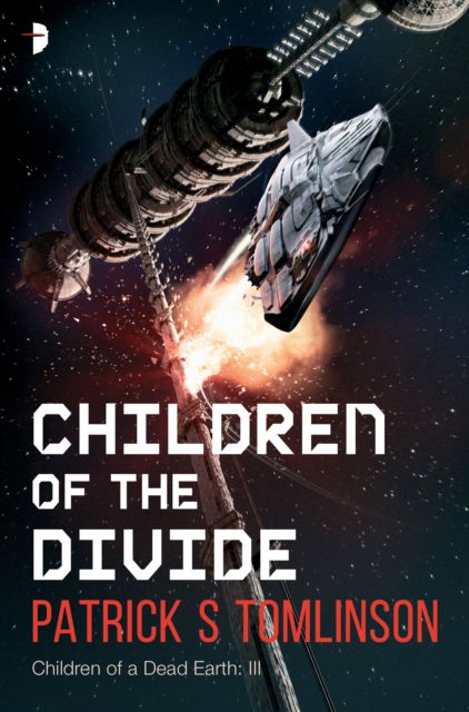 Cover for Patrick S. Tomlinson · Children of the Divide - Children of a Dead Earth (Book) (2017)