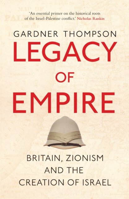 Cover for Gardner Thompson · Legacy of Empire: Britain, Zionism and the Creation of Israel (Pocketbok) [New edition] (2022)