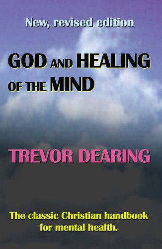 God and Healing of the Mind - Trevor Dearing - Książki - Crossbridge Books - 9780954970826 - 22 kwietnia 2006