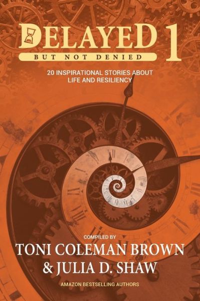 Cover for Toni Coleman Brown · Delayed But Not Denied 20 Inspirational Stories About Life and Resiliency (Taschenbuch) (2016)