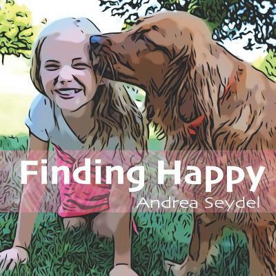 Cover for Andrea D Seydel · Finding Happy (Paperback Book) (2017)