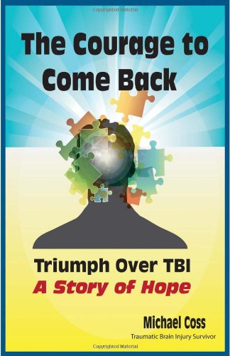 Cover for Michael Coss · The Courage to Come Back: Triumph over Tbi - a Story of Hope (Paperback Book) (2011)