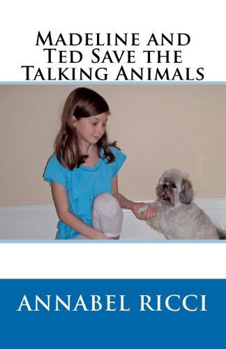 Cover for Annabel Ricci · Madeline and Ted Save the Talking Animals (Paperback Book) (2012)