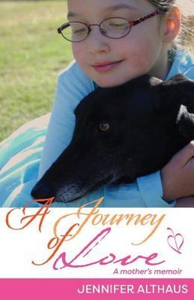 Cover for Jennifer Althaus · A Journey of Love (Paperback Book) (2017)