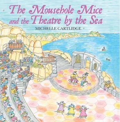 Cover for Michelle Cartlidge · The Mousehole Mice and the Theatre by the Sea (Hardcover Book) (2017)