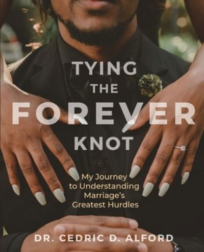 Cover for Cedric Alford · Tying the Forever Knot (Buch) (2023)
