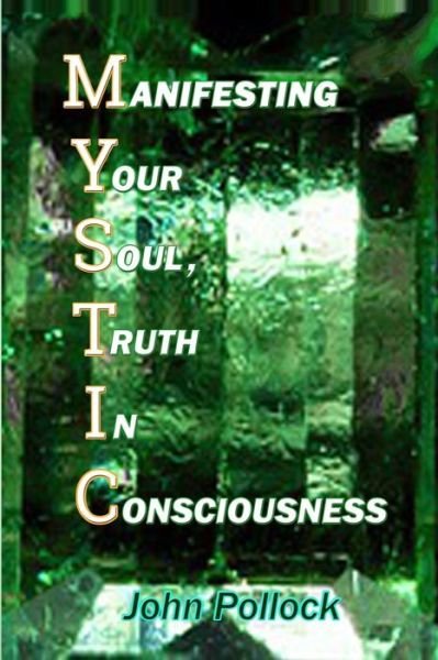 Cover for John Pollock · MYSTIC Manifesting Your Soul, Truth In Consciousness (Paperback Bog) (2019)