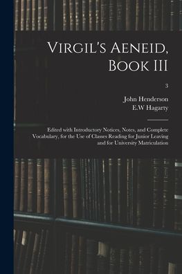 Virgil's Aeneid, Book III - John Henderson - Livros - Legare Street Press - 9781014538826 - 9 de setembro de 2021