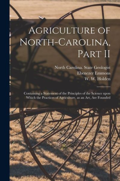 Cover for Ebenezer 1799-1863 Emmons · Agriculture of North-Carolina, Part II: Containing a Statement of the Principles of the Science Upon Which the Practices of Agriculture, as an Art, Are Founded (Paperback Book) (2021)