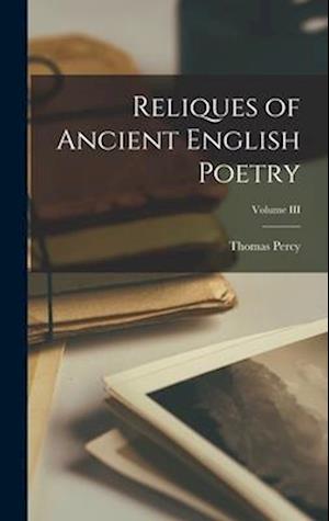 Cover for Thomas Percy · Reliques of Ancient English Poetry; Volume III (Book) (2022)