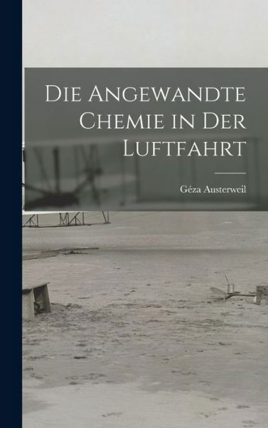 Cover for Géza Austerweil · Die Angewandte Chemie in der Luftfahrt (Book) (2022)