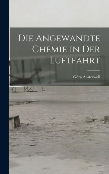 Cover for Géza Austerweil · Die Angewandte Chemie in der Luftfahrt (Bok) (2022)