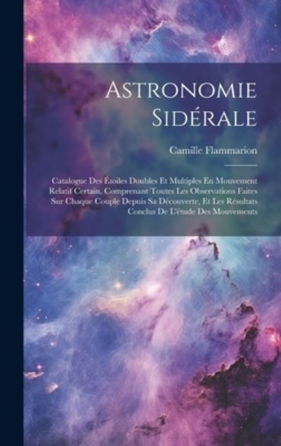 Cover for Camille Flammarion · Astronomie Sidérale (Book) (2023)