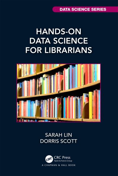 Cover for Lin, Sarah (R Studio) · Hands-On Data Science for Librarians - Chapman &amp; Hall / CRC Data Science Series (Paperback Book) (2023)