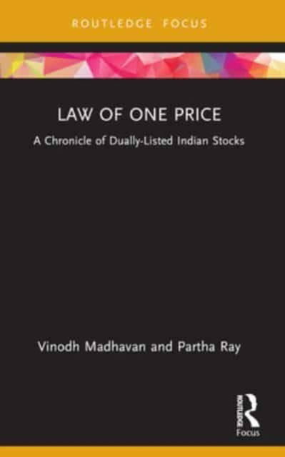 Vinodh Madhavan · Law of One Price: A Chronicle of Dually Listed Indian Stocks - Routledge Focus on Management and Society (Pocketbok) (2024)