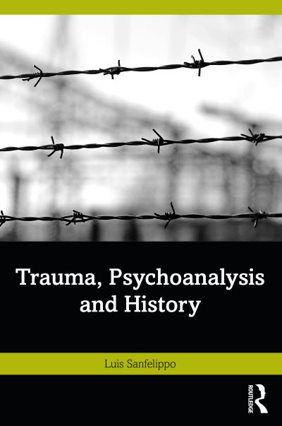 Cover for Luis Sanfelippo · Trauma, Psychoanalysis and History (Paperback Book) (2023)