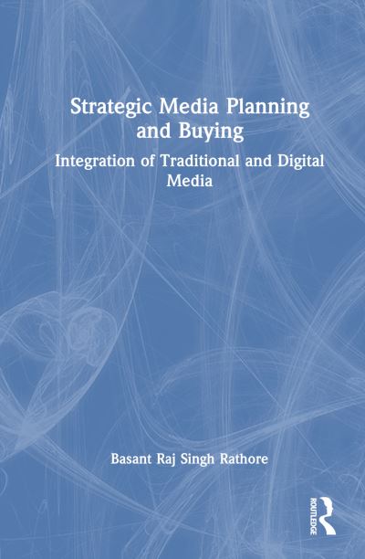 Cover for Rathore, Basant (Sr. Vice President at Jagran Group, India) · Strategic Media Planning and Buying: Integration of Traditional and Digital Media (Hardcover Book) (2024)