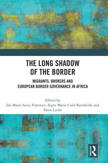 The Long Shadow of the Border: Migrants, Brokers and European Border Governance in Africa -  - Książki - Taylor & Francis Ltd - 9781032501826 - 19 czerwca 2023