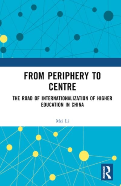 From Periphery to Centre: The Road of Internationalization of Higher Education in China - Mei Li - Livros - Taylor & Francis Ltd - 9781032543826 - 1 de agosto de 2023