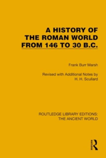 Cover for Frank Burr Marsh · A History of the Roman World from 146 to 30 B.C. - Routledge Library Editions: The Ancient World (Hardcover Book) (2024)