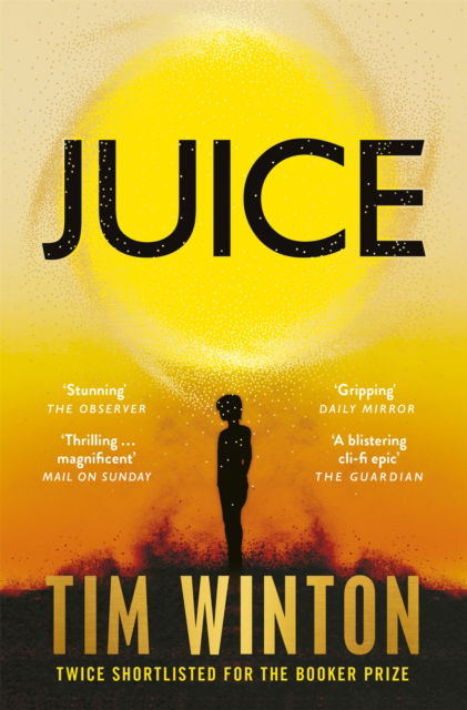 Cover for Tim Winton · Juice: A page-turning epic about survival and resilience from the twice Booker-shortlisted author (Paperback Book) (2025)