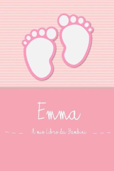 Cover for En Lettres Bambini · Emma - Il mio Libro dei Bambini : Il libro dei bambini personalizzato per Emma, come libro per genitori o diario, per testi, immagini, disegni, foto ... (Taschenbuch) (2019)