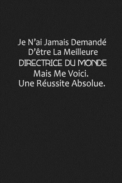 Cover for Coccinelle Publication · Je N?ai Jamais Demandé D?être La Meilleure Directrice Du Monde, Mais Me Voici. Une Réussite Absolue (Paperback Book) (2019)