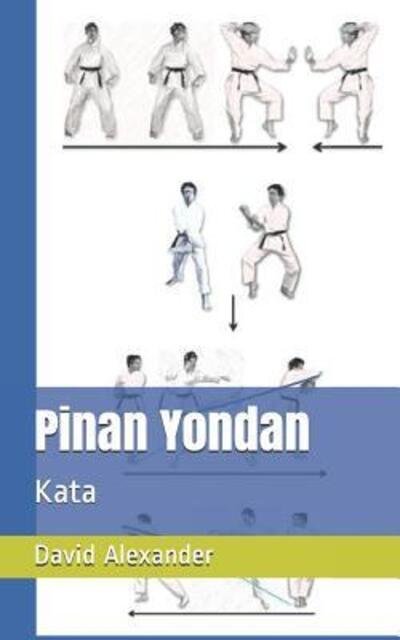Pinan Yondan - David Alexander - Books - Independently Published - 9781095900826 - April 25, 2019