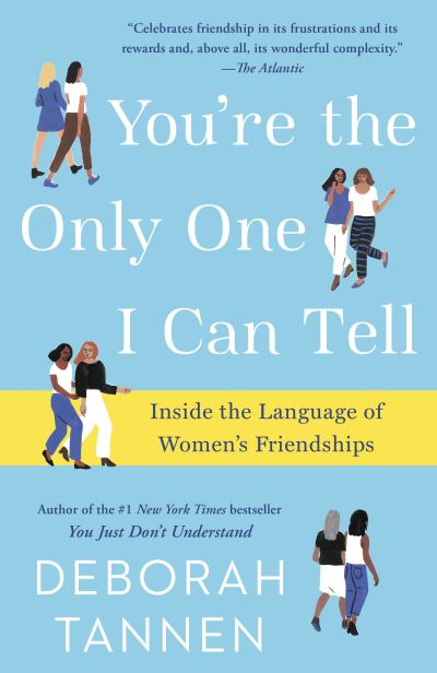 Cover for Deborah Tannen · You're the Only One I Can Tell: Inside the Language of Women's Friendships (Paperback Book) (2018)