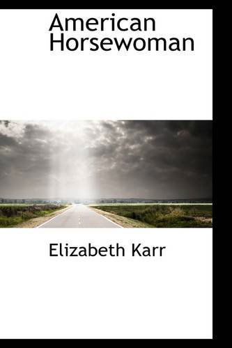 Cover for Elizabeth Karr · American Horsewoman (Paperback Book) (2009)