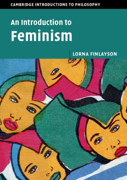 Cover for Finlayson, Lorna (University of Essex) · An Introduction to Feminism - Cambridge Introductions to Philosophy (Paperback Book) (2016)