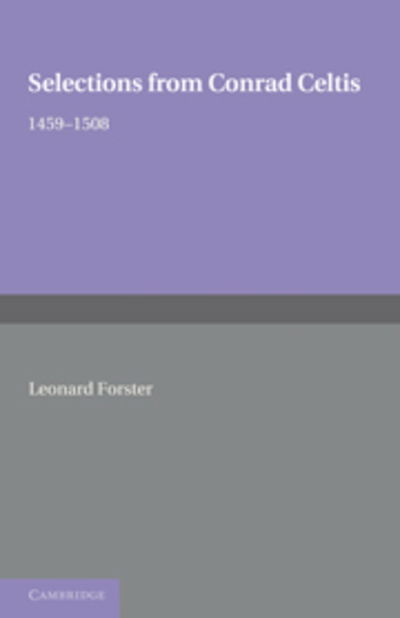 Selections from Conrad Celtis: 1459–1508 - Leonard Forster - Livres - Cambridge University Press - 9781107601826 - 18 novembre 2011