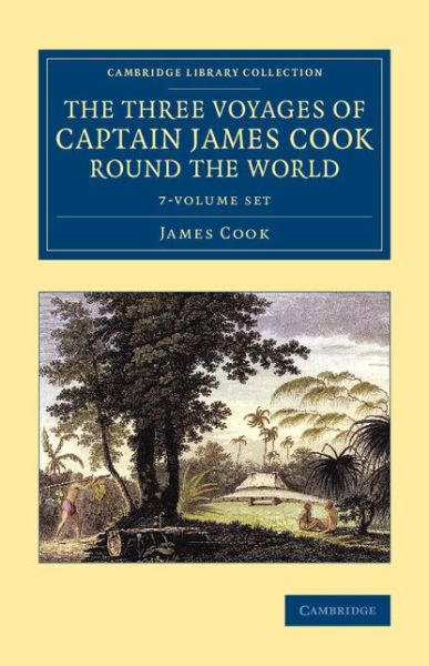 Cover for James Cook · The Three Voyages of Captain James Cook round the World 7 Volume Set - Cambridge Library Collection - Maritime Exploration (Book pack) (2015)