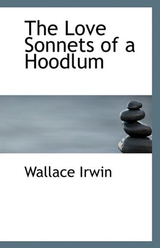 Cover for Wallace Irwin · The Love Sonnets of a Hoodlum (Paperback Book) (2009)