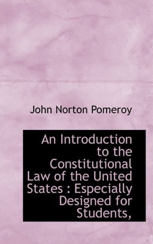 Cover for John Norton Pomeroy · An Introduction to the Constitutional Law of the United States: Especially Designed for Students, (Paperback Book) (2009)