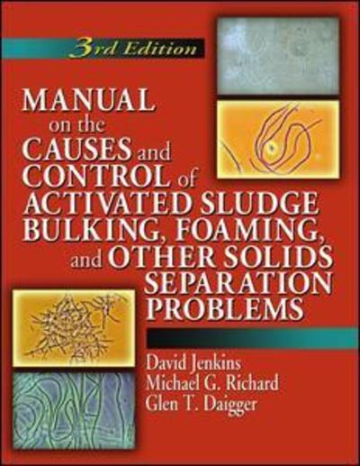 Cover for Jenkins, David (University of California, Berkeley, California, USA) · Manual on the Causes and Control of Activated Sludge Bulking, Foaming, and Other Solids Separation Problems (Hardcover Book) (2017)