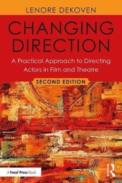 Cover for DeKoven, Lenore (Columbia University, USA) · Changing Direction: A Practical Approach to Directing Actors in Film and Theatre: Foreword by Ang Lee (Paperback Bog) (2018)