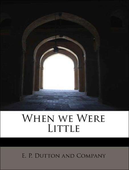 Cover for E P Dutton and Company · When We Were Little (Paperback Book) (2010)