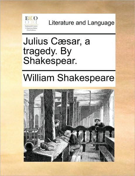Cover for William Shakespeare · Julius Caesar, a Tragedy. by Shakespear. (Pocketbok) (2010)
