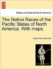 Cover for Hubert Howe Bancroft · The Native Races of the Pacific States of North America. with Maps. (Paperback Book) (2011)