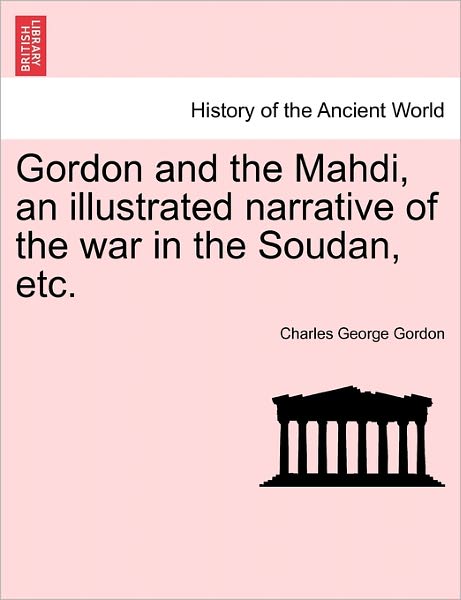 Cover for Charles George Gordon · Gordon and the Mahdi, an Illustrated Narrative of the War in the Soudan, Etc. (Paperback Book) (2011)