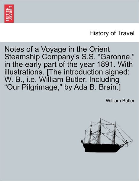 Cover for William Butler · Notes of a Voyage in the Orient Steamship Company's S.s. (Paperback Book) (2011)