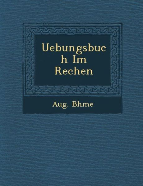 Cover for Aug B Hme · Uebungsbuch Im Rechen (Taschenbuch) (2012)