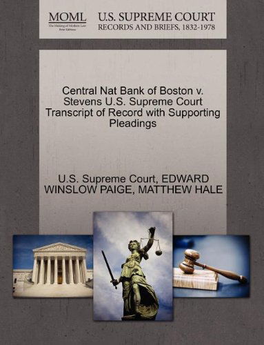 Cover for Matthew Hale · Central Nat Bank of Boston V. Stevens U.s. Supreme Court Transcript of Record with Supporting Pleadings (Paperback Book) (2011)