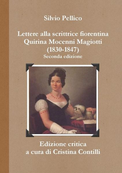 Cover for Silvio Pellico · Lettere Alla Scrittrice Fiorentina Quirina Mocenni Magiotti (1830-1847) Seconda Edizione (Book) (2013)