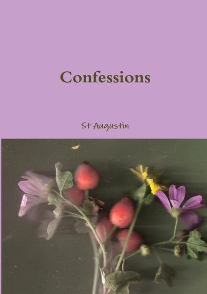 Confessions - St Agustinr - Bøger - Lulu.com - 9781291470826 - 30. juni 2013