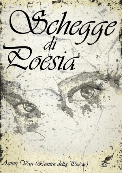 Cover for Autori Vari L'antro Della Poesia · Schegge Di Poesia (Paperback Book) [Italian edition] (2014)