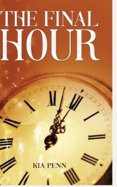 Cover for Kia Penn · Final Hour (Book) (2019)