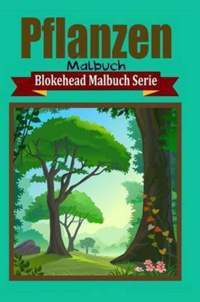 Cover for Die Blokehead · Pflanzen Malbuch (Taschenbuch) (2020)