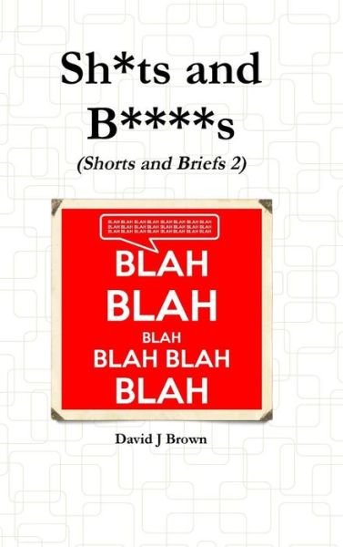 Cover for Professor of Modern History David Brown · Sh*ts and B****s (Hardcover Book) (2016)